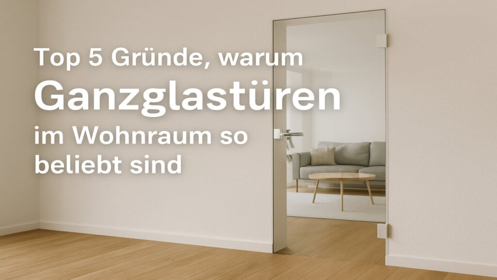 Warum Ganzglastüren beliebt sind